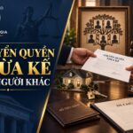 Có chuyển quyền thừa kế cho người khác được không?